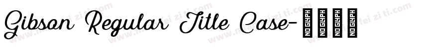 Gibson Regular Title Case字体转换